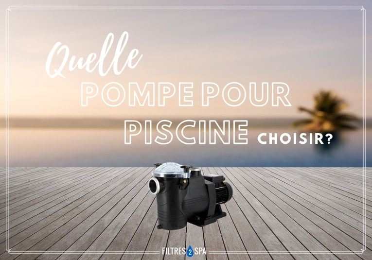 Quelle pompe de piscine choisir ? 